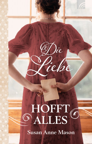 Susan Anne Mason: Die Liebe hofft alles