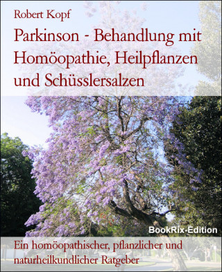 Robert Kopf: Parkinson - Behandlung mit Homöopathie, Heilpflanzen und Schüsslersalzen