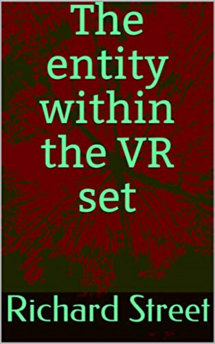 Richard Street: The Entity Within The VR Set