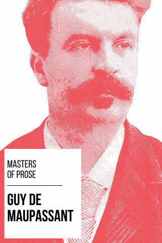 Guy de Maupassant, August Nemo: Masters of Prose - Guy de Maupassant