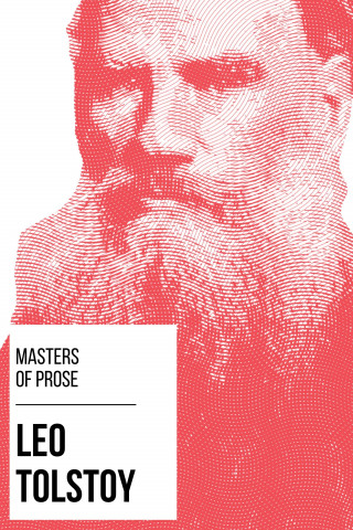 Leo Tolstoy, August Nemo: Masters of Prose - Leo Tolstoy