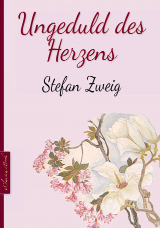 Stefan Zweig: Ungeduld des Herzens