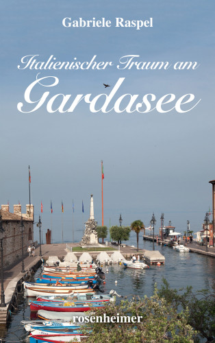 Gabriele Raspel: Italienischer Traum am Gardasee
