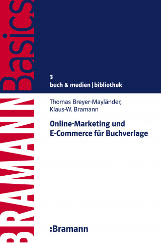 Thomas Breyer-Mayländer, Klaus-W. Bramann: Online-Marketing und E-Commerce für Buchverlage