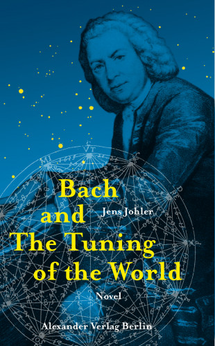 Jens Johler: Bach and The Tuning of the World