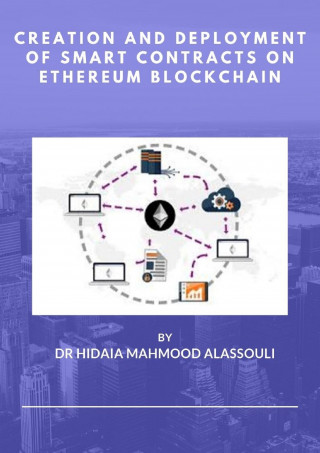 Dr. Hidaia Mahmood Alassouli: Creation and Deployment of Smart Contracts on Ethereum Blockchain