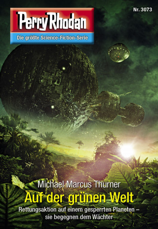 Michael Marcus Thurner: Perry Rhodan 3073: Auf der grünen Welt