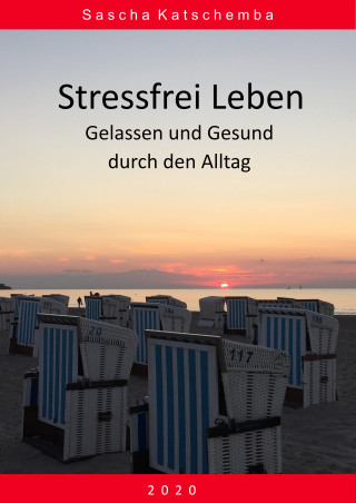 Sascha Katschemba: Stressfrei leben