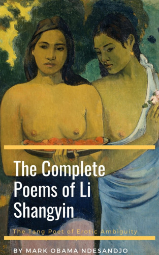 Mark Obama Ndesandjo: Complete Poems of Li Shangyin