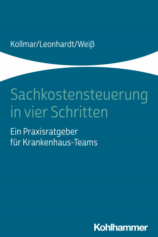 Thorsten Kollmar, Peter Leonhardt, Andreas Weiß: Sachkostensteuerung in vier Schritten