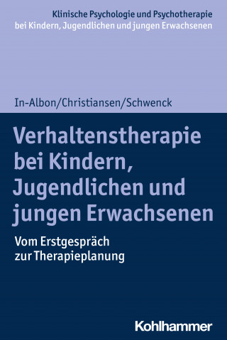 Tina In-Albon, Hanna Christiansen, Christina Schwenck: Verhaltenstherapie bei Kindern, Jugendlichen und jungen Erwachsenen