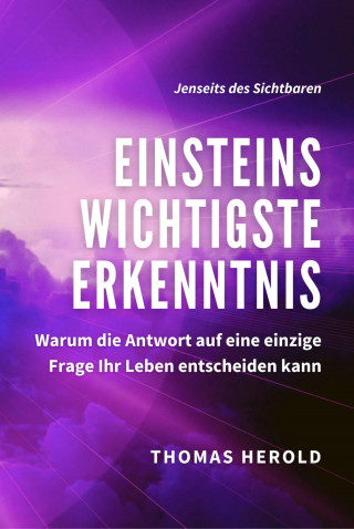 Thomas Herold: Einsteins Wichtigste Erkenntnis