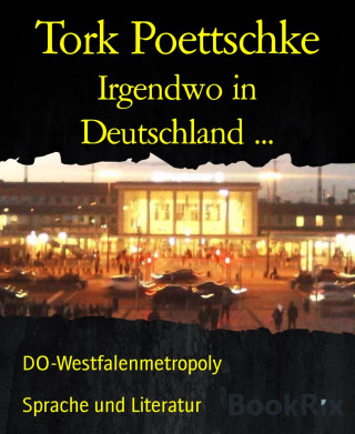 Tork Poettschke: Irgendwo in Deutschland ...