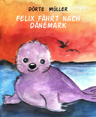 Dörte Müller: Felix fährt nach Dänemark