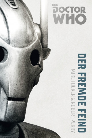 Bernd Sambale, Mike Tucker, Robert Perry: Doctor Who Monster-Edition 2: Der fremde Feind