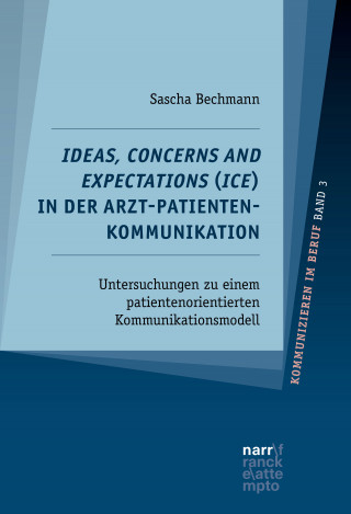 Sascha Bechmann: Ideas, Concerns and Expectations (ICE) in der Arzt-Patienten-Kommunikation