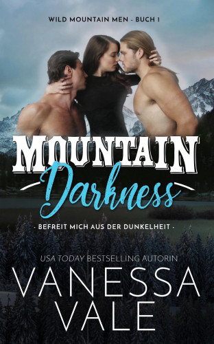 Vanessa Vale: Mountain Darkness – befreit mich aus der Dunkelheit