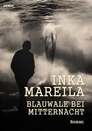 Inka Mareila: BLAUWALE BEI MITTERNACHT