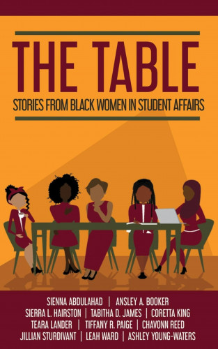 The Table Books: The Table: Stories from Black Women in Student Affairs