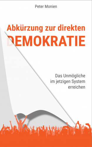 Peter Monien: Abkürzung zur direkten Demokratie