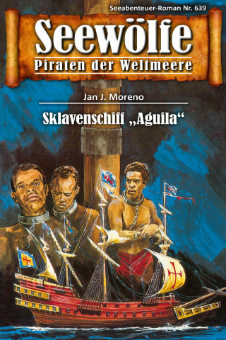 Jan J. Moreno: Seewölfe - Piraten der Weltmeere 639