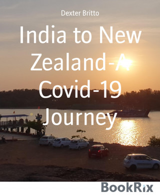 Dexter Britto: India to New Zealand-A Covid-19 Journey