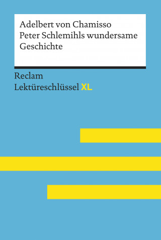 Adelbert von Chamisso, Wolfgang Pütz: Peter Schlemihls wundersame Geschichte von Adelbert von Chamisso: Reclam Lektüreschlüssel XL