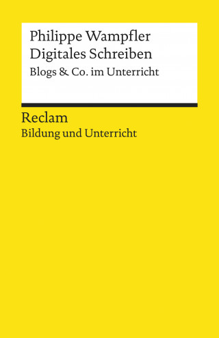 Philippe Wampfler: Digitales Schreiben. Blogs & Co. im Unterricht