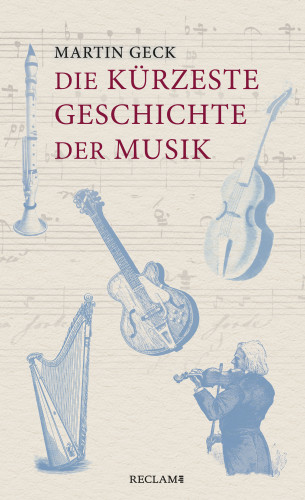 Martin Geck: Die kürzeste Geschichte der Musik