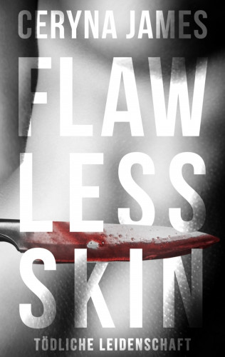 Ceryna James: Flawless Skin - Tödliche Leidenschaft
