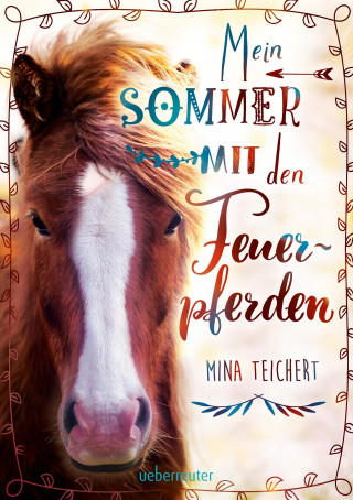 Mina Teichert: Mein Sommer mit den Feuerpferden