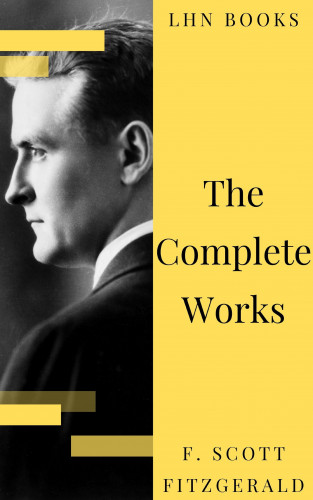 F. Scott Fitzgerald, LHN Books: The Complete Works of F. Scott Fitzgerald