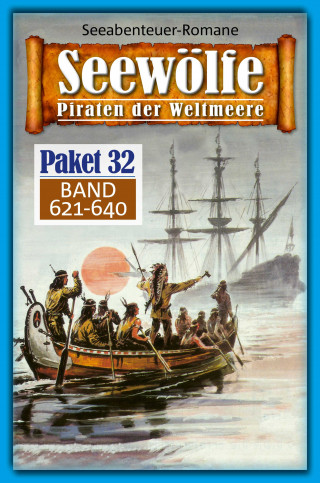 Sean Beaufort, Jan J. Moreno, Frank Moorfield, Fred McMason, Davis J. Harbord: Seewölfe Paket 32