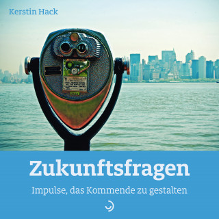 Kerstin Hack: Zukunftsfragen