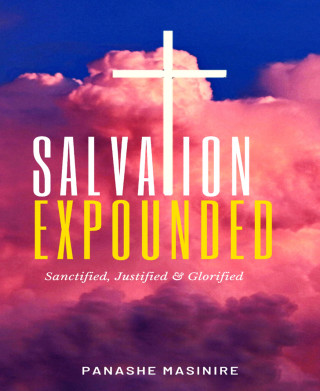 Panashe Masinire: Salvation Expounded