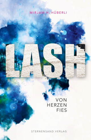 Mirjam H. Hüberli: LASH: Von Herzen fies