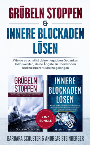Barbara Schuster, Andreas Steinberger: Grübeln stoppen & innere Blockaden lösen 2 in 1 Bundle