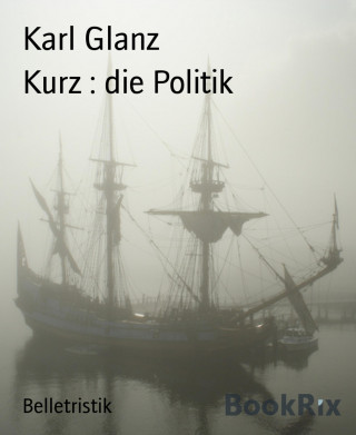 Karl Glanz: Kurz : die Politik