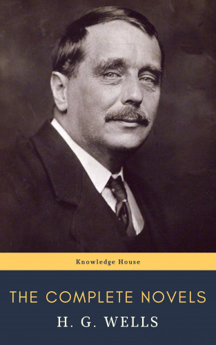 H. G. Wells, knowledge house: The Complete Novels of H. G. Wells
