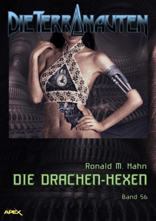 Ronald M. Hahn: DIE TERRANAUTEN, Band 56: DIE DRACHEN-HEXEN