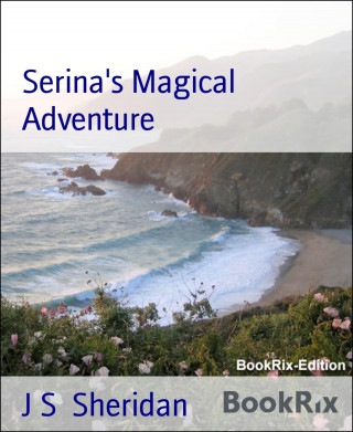 J S Sheridan: Serina's Magical Adventure