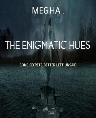 MEGHA .: THE ENIGMATIC HUES