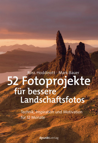 Ross Hoddinott, Mark Bauer: 52 Fotoprojekte für bessere Landschaftsfotos