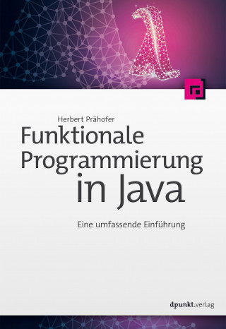 Herbert Prähofer: Funktionale Programmierung in Java