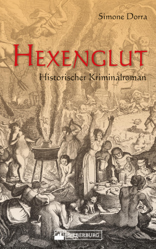 Simone Dorra: Hexenglut. Historischer Kriminalroman.