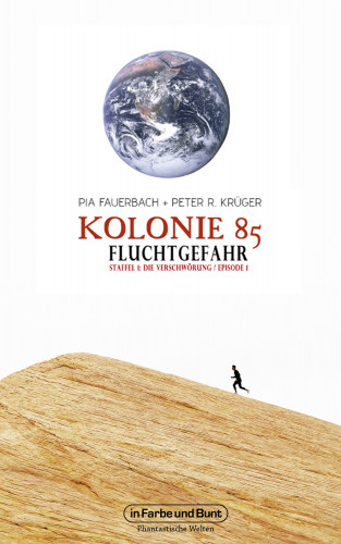 Peter R. Krüger, Pia Fauerbach: Kolonie 85 – Staffel 1: Die Verschwörung