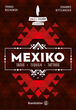 Johannes Riffelmacher, Thomas Kosikowski: Salt & Silver Mexiko