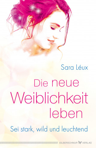 Sara Léux: Die neue Weiblichkeit leben