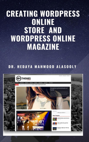 Dr. Hedaya Mahmood Alasooly: Creating Wordpress Online Store and Wordpress Online Magazine
