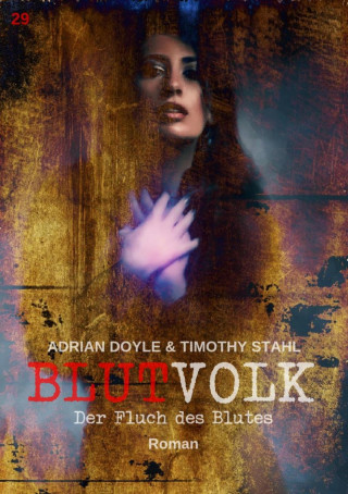 Adrian Doyle, Timothy Stahl: BLUTVOLK, Band 29: DER FLUCH DES BLUTES